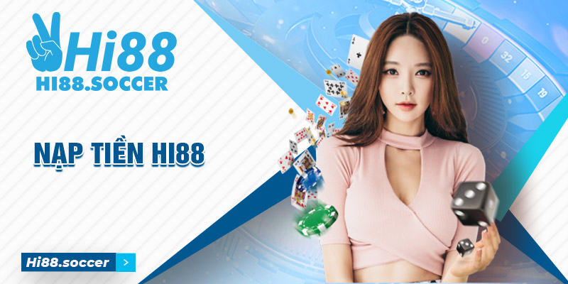 Hướng dẫn nạp tiền Hi88 chuẩn cập nhật mới nhất năm 2024 8 nạp tiền Hi88